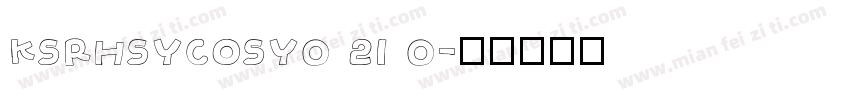 KSRHSYCOSY0 21 0字体转换